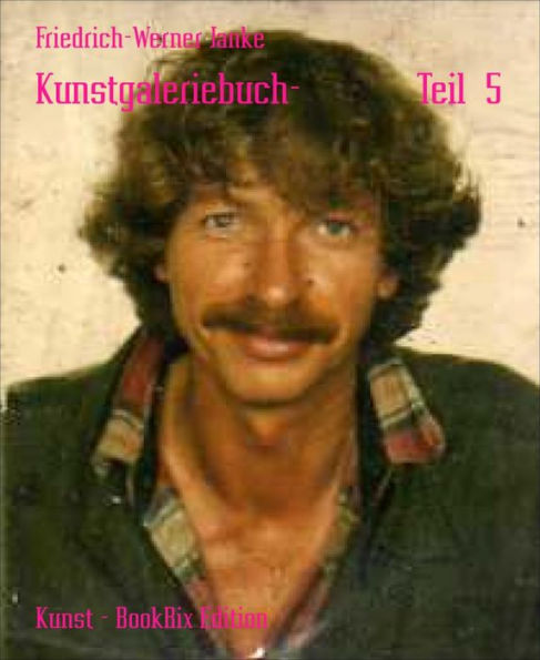 Kunstgaleriebuch- Teil 5 by Friedrich-Werner Janke | NOOK Book (eBook ...