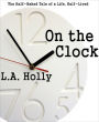 On the Clock: The Half-Baked Tale of a Life, Half-Lived