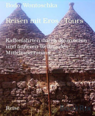 Title: Reisen mit Eros - Tours: Kaffeefahrten durch die inneren und äußeren Welten des Mittelmeerraums, Author: Bodo Wontoschka