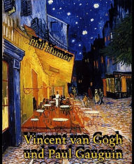 Title: Vincent van Gogh und Paul Gauguin, Author: Phil Humor