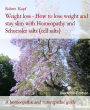 Weight loss - How to lose weight and stay slim with Homeopathy and Schuessler salts (cell salts): A homeopathic and naturopathic guide