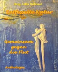 Title: Entfesselte Natur: Gemeinsam gegen die Flut, Author: Hrsg. Gitta Rübsaat