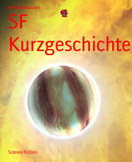 Title: SF Kurzgeschichten, Author: Bernd Alexander