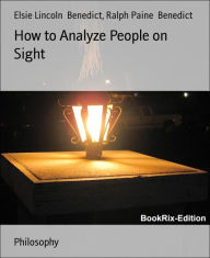Title: How to Analyze People on Sight, Author: Elsie Lincoln Benedict