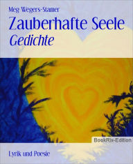 Title: Zauberhafte Seele: Gedichte, Author: Meg Wegers-Stamer