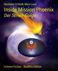 Title: Inside Mission Phoenix: Der Serien-Guide, Author: Hermann Schladt