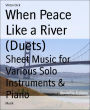 When Peace Like a River (Duets): Sheet Music for Various Solo Instruments & Piano