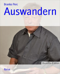 Title: Auswandern, Author: Branko Perc