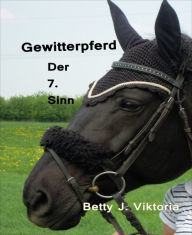 Title: Gewitterpferd: Der 7. Sinn, Author: Betty J. Viktoria