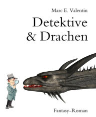Title: Detektive & Drachen, Author: Marc E. Valentin