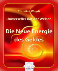 Title: Universeller Rat der Weisen: Die Neue Energie des Geldes, Author: Christine Woydt