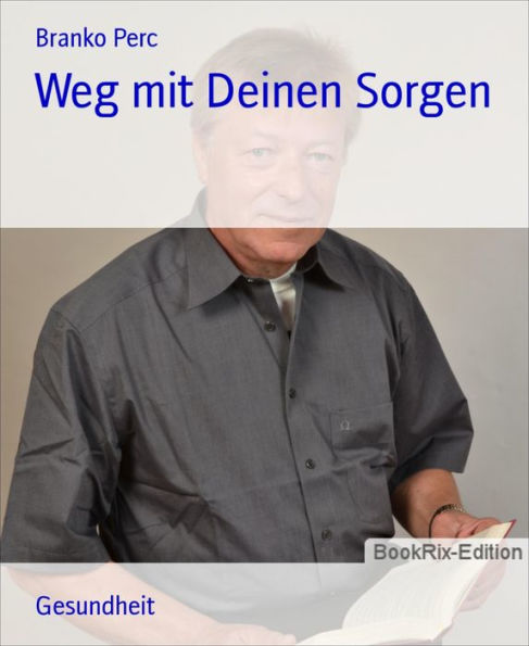 Weg mit Deinen Sorgen