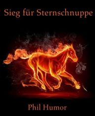 Title: Sieg für Sternschnuppe, Author: Phil Humor