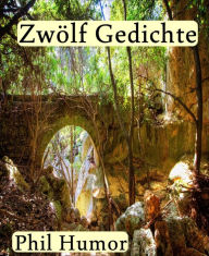 Title: Zwölf Gedichte, Author: Phil Humor