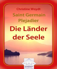 Title: Saint Germain - Plejadier: Die Länder der Seele, Author: Christine Woydt