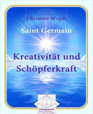 Title: Saint Germain Kreativität und Schöpferkraft, Author: Christine Woydt