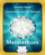 Title: Universeller Rat der Weisen: Meisterkurs, Author: Christine Woydt