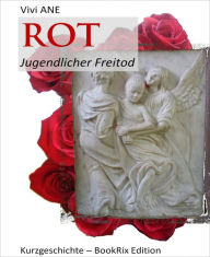 Title: ROT: Jugendlicher Freitod, Author: Vivi ANE