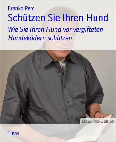 Schützen Sie Ihren Hund: Wie Sie Ihren Hund vor vergifteten Hundeködern schützen