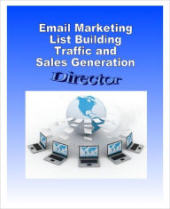 Title: Email Marketing, List Building, Traffic and Sales Generation Director, Author: Brent Westbrook