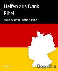 Title: Bibel: nach Martin Luther, 1912, Author: The Bible in German