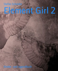 Title: Element Girl 2, Author: Stefan Schröder