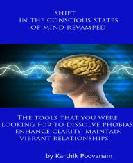 Title: Shift in the conscious states of mind revamped: shift in the conscious states of mind, Author: karthik poovanam