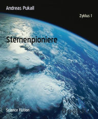 Title: Sternenpioniere: Zyklus 1, Author: Andreas Pukall