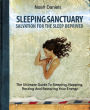 Sleeping Sanctuary - Salvation For The Sleep Deprived: The Ultimate Guide To Sleeping, Napping, Resting And Restoring Your Energy