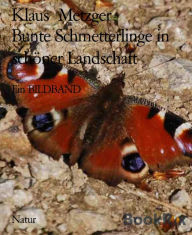 Title: Bunte Schmetterlinge in schöner Landschaft: Ein BILDBAND, Author: Klaus Metzger