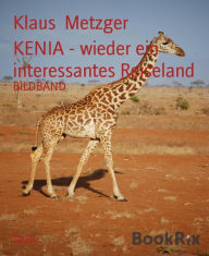 Title: KENIA - wieder ein interessantes Reiseland: BILDBAND, Author: Klaus Metzger