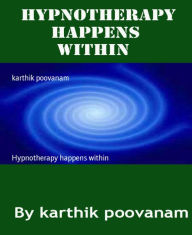 Title: Hypnotherapy happens within, Author: karthik poovanam