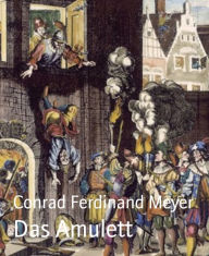 Title: Das Amulett, Author: Conrad Ferdinand Meyer