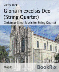 Title: Gloria in excelsis Deo (String Quartet): Christmas Sheet Music for String Quartet, Author: Viktor Dick