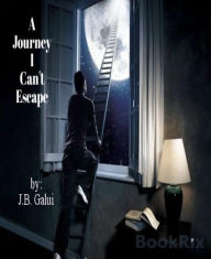 Title: A Journey I Can't Escape, Author: J.b. Galui