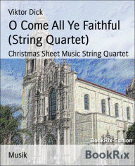 Title: O Come All Ye Faithful (String Quartet): Christmas Sheet Music String Quartet, Author: Viktor Dick