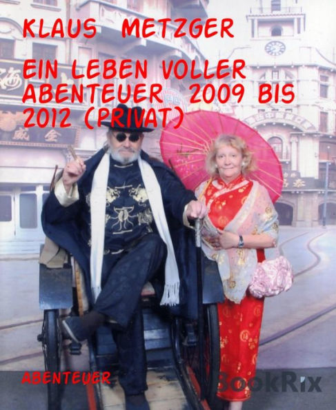 Ein Leben voller Abenteuer 2009 bis 2012 (privat): Private Reisen zu interessanten Sehenswürdigkeiten