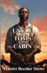 Title: Uncle Tom's Cabin(Illustrated), Author: Harriet Beecher Stowe