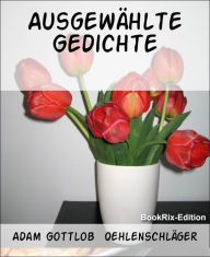 Title: Ausgewählte Gedichte, Author: Adam Gottlob Oehlenschläger