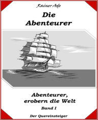 Title: Die Abenteurer - Band I: Abenteurer erobern die Welt, Author: Rainer Ade