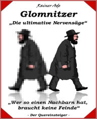 Title: Glomnitzer: Wer so einen Nachbarn hat, braucht keine Feinde, Author: Rainer Ade