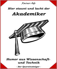 Title: Hier staunt und lacht der Akademiker: Alles schon mal dagewesen, Author: Rainer Ade