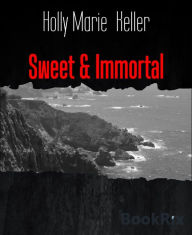 Title: Sweet & Immortal, Author: Holly Marie Keller