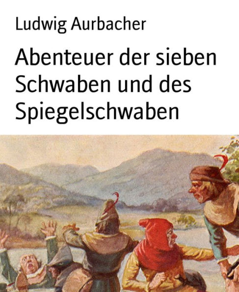 Abenteuer der sieben Schwaben und des Spiegelschwaben