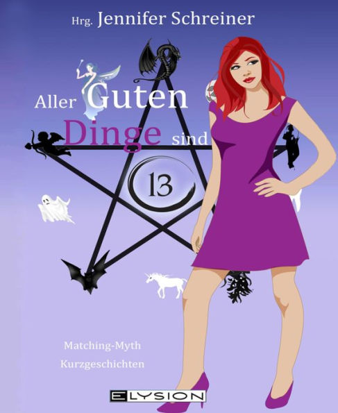 Aller guten Dinge sind 13: Kurzgeschichten aus der Matching Myth