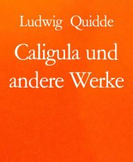 Title: Caligula und andere Werke, Author: Ludwig Quidde