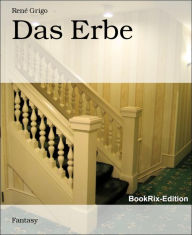 Title: Das Erbe, Author: René Grigo