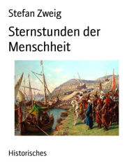 Title: Sternstunden der Menschheit, Author: Stefan Zweig