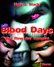 Title: Blood Days: Der Ring der Vampire, Author: Holly J. Black