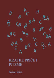 Title: Kratke price i pjesme, Author: Garic Jozo